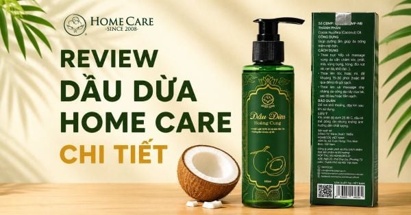 Dầu Dừa Home Care Có Tốt Không? Review Chi Tiết