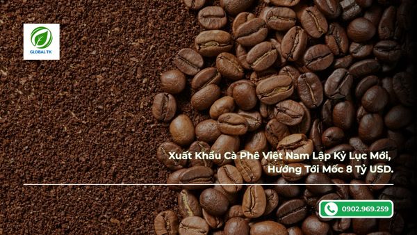 Xuất Khẩu Cà Phê Việt Nam Hướng Tới Mốc 8 Tỷ USD