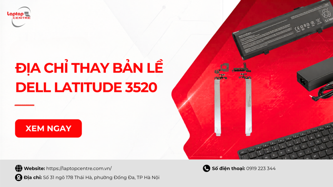 Địa chỉ thay bản lề Dell Latitude 3520, mua bản lề chính hãng