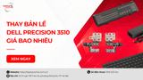 Thay bản lề Dell Precision 3510 giá bao nhiêu? Bảng giá tham khảo