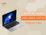 Cách cải thiện hiệu năng laptop trên Windows 11