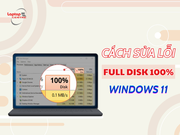 Cách sửa lỗi full disk 100% trên Windows 11
