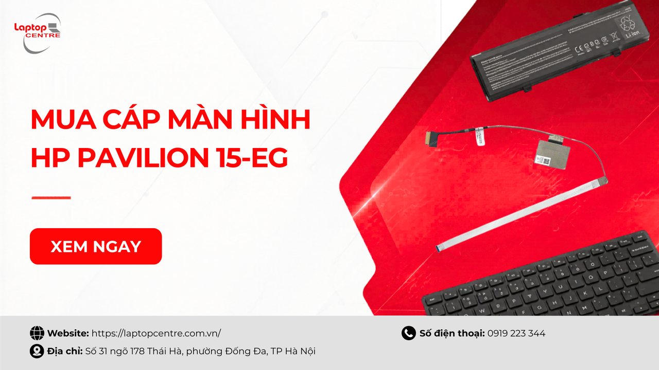 Khi nào cần mua cáp màn hình HP Pavilion 15 EG và cách chọn mua