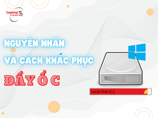 Nguyên nhân và những cách khắc phục đầy ổ C