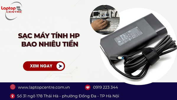Giải đáp sạc máy tính HP bao nhiêu tiền và cách chọn củ sạc chuẩn