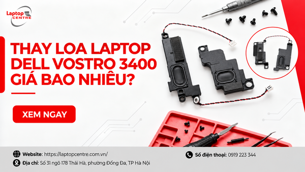 Thay loa laptop Dell Vostro 3400 giá bao nhiêu? Giá tham khảo 2026