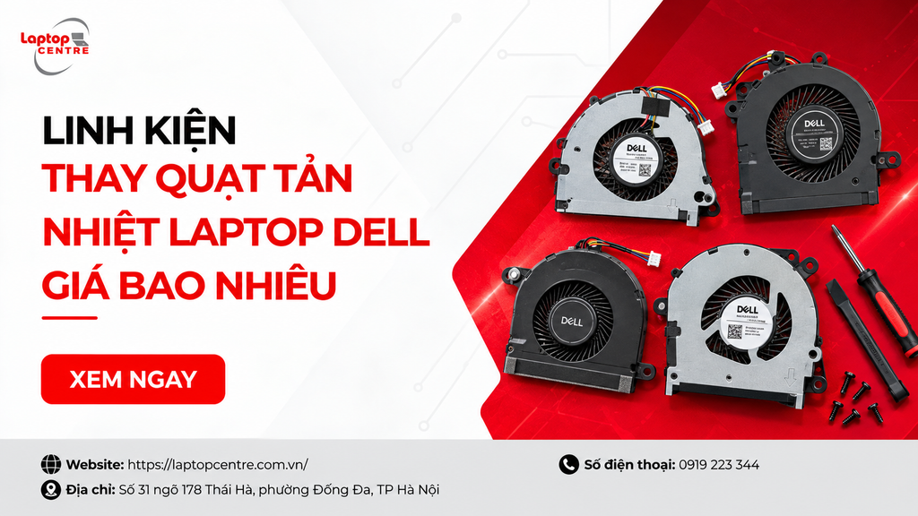 Thay quạt tản nhiệt laptop dell giá bao nhiêu? Bảng giá tham khảo