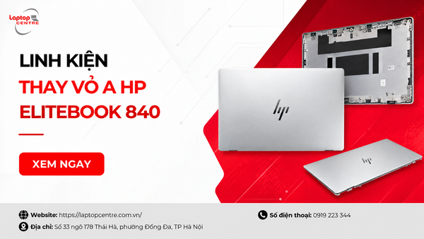 Quy trình thay vỏ A HP Elitebook 840, thay ở đâu uy tín?