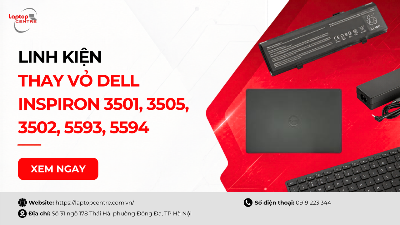 Dịch vụ thay vỏ Dell Inspiron 3501, 3505, 3502, 5593, 5594 chính hãng, lấy ngay