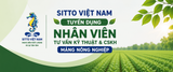 SITTO VIỆT NAM TUYỂN DỤNG - NHÂN VIÊN TƯ VẤN KỸ THUẬT & CSKH – MẢNG NÔNG NGHIỆP