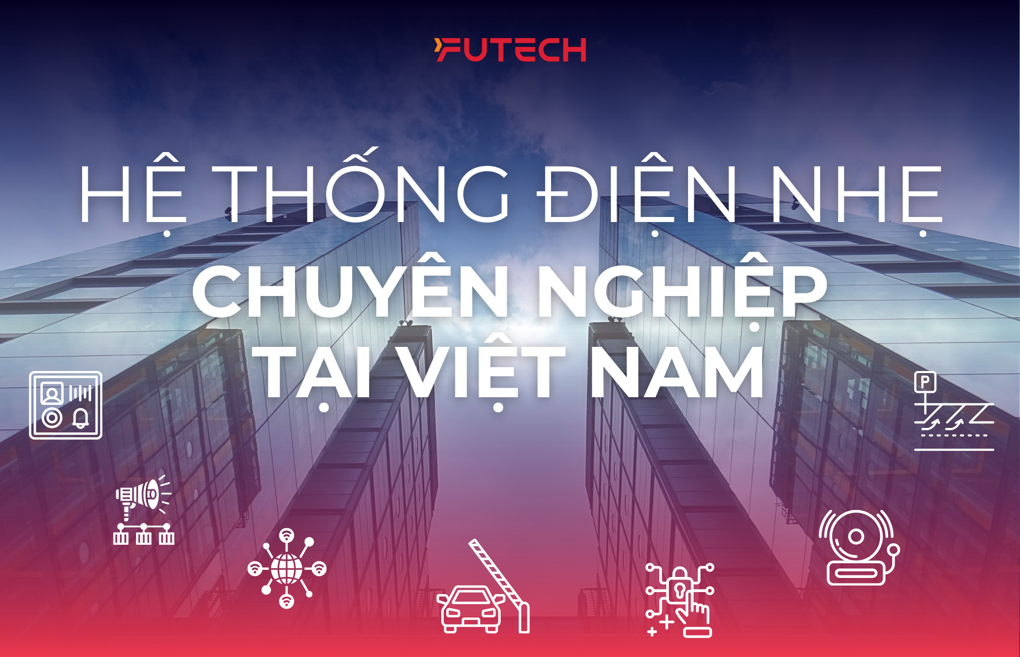 Đơn vị cung cấp hệ thống điện nhẹ uy tín, chuyên nghiệp hàng đầu tại Việt Nam