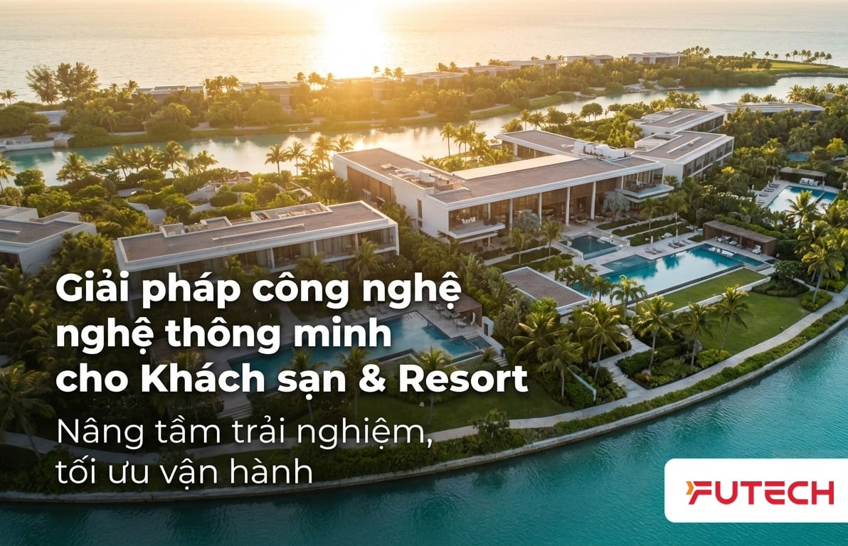 Giải pháp Công nghệ Thông minh cho Khách sạn & Resort