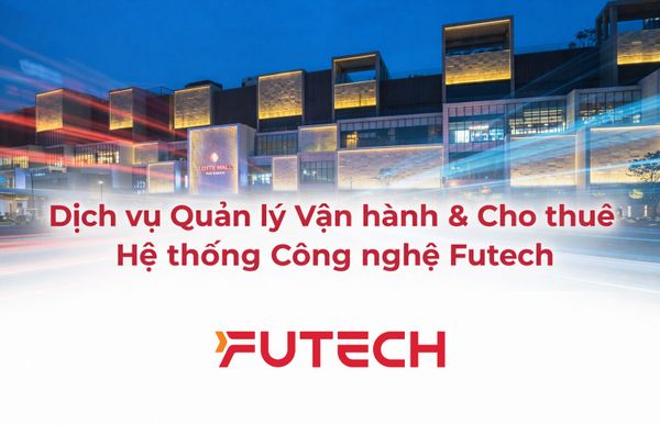 Dịch vụ Quản lý Vận hành & Cho thuê Hệ thống Công nghệ Futech