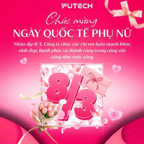 Futech - Chúc mừng 8/3 - Ngày Quốc tế Phụ nữ