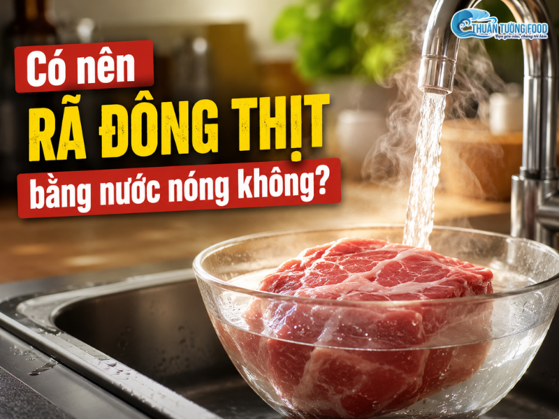 Có nên rã đông thịt bằng nước nóng không?