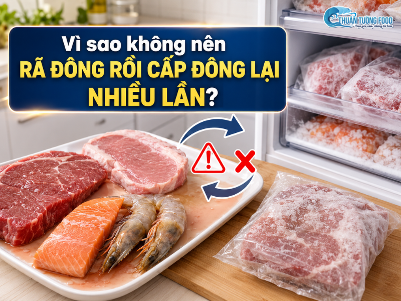 Vì sao không nên rã đông rồi cấp đông lại nhiều lần?