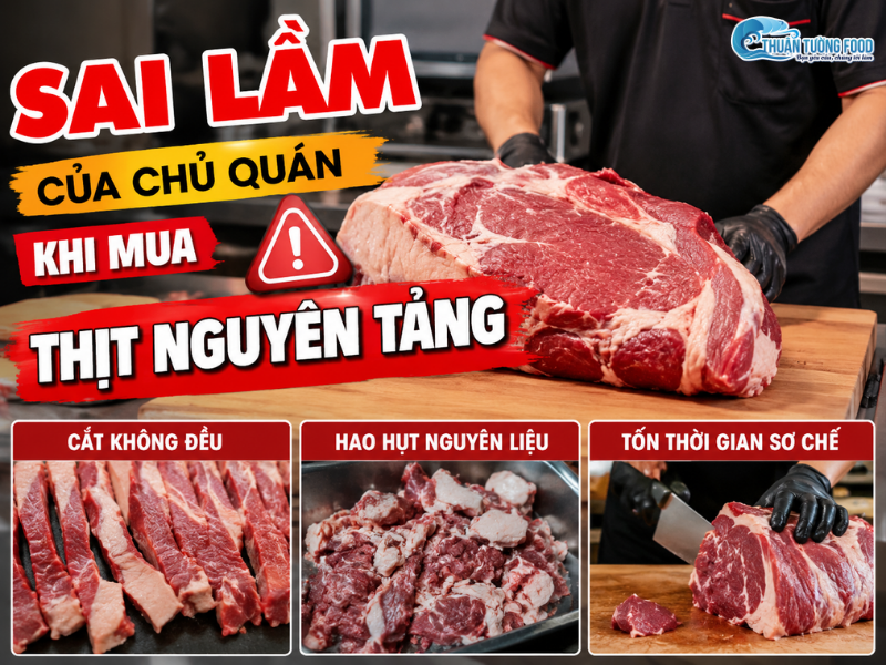 Sai Lầm Của Chủ Quán Khi Mua Thịt Nguyên Tảng