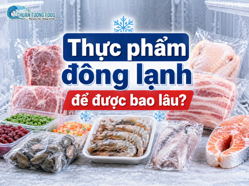 Thực phẩm đông lạnh để được bao lâu?