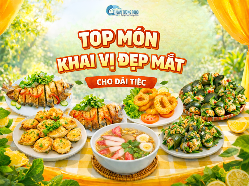 TOP NHỮNG MÓN KHAI VỊ ĐẸP MẮT CHO ĐÃI TIỆC