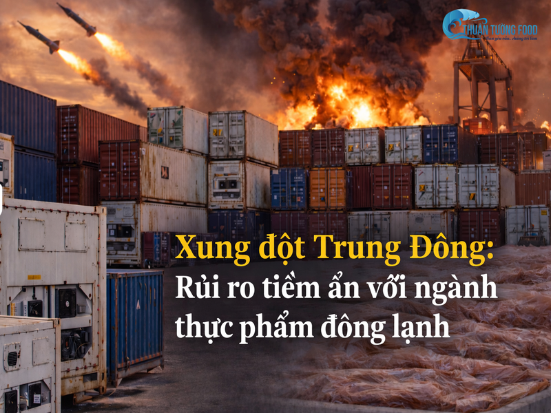 Xung đột Trung Đông: Rủi ro tiềm ẩn với ngành thực phẩm đông lạnh