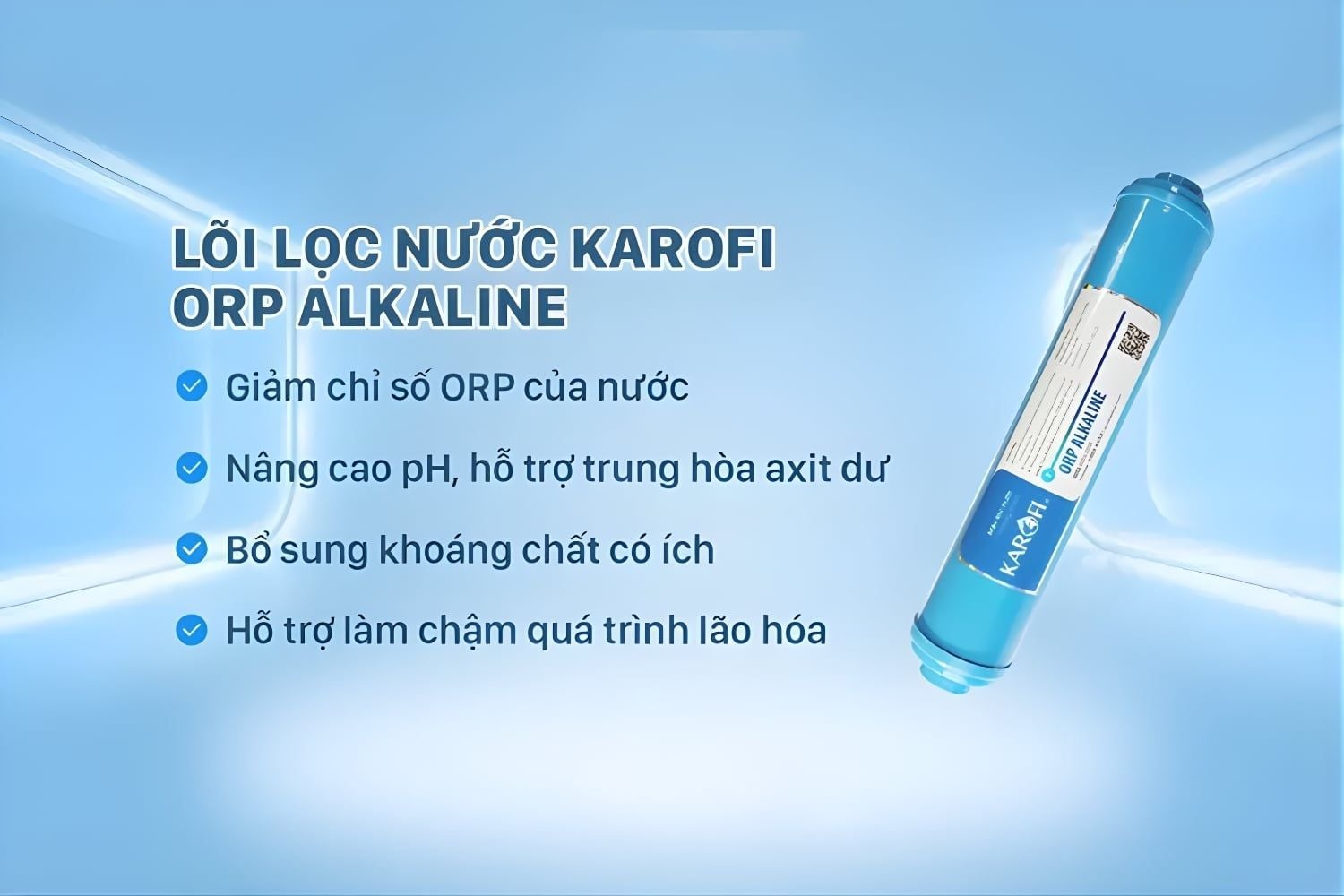 Lõi ORP Alkaline - hỗ trợ tăng cường sức đề kháng, giúp cân bằng môi trường axit trong cơ thể