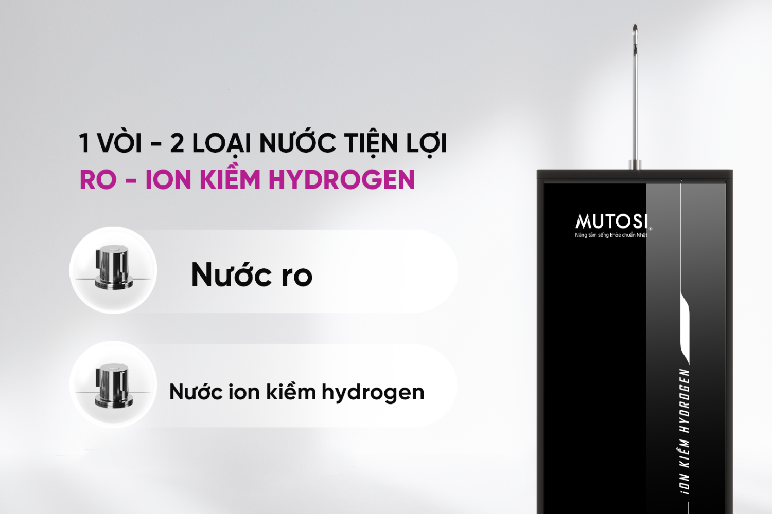 Máy Mutosi MP-S106H trang bị 1 vòi inox cao cấp, cung cấp 2 loại nước