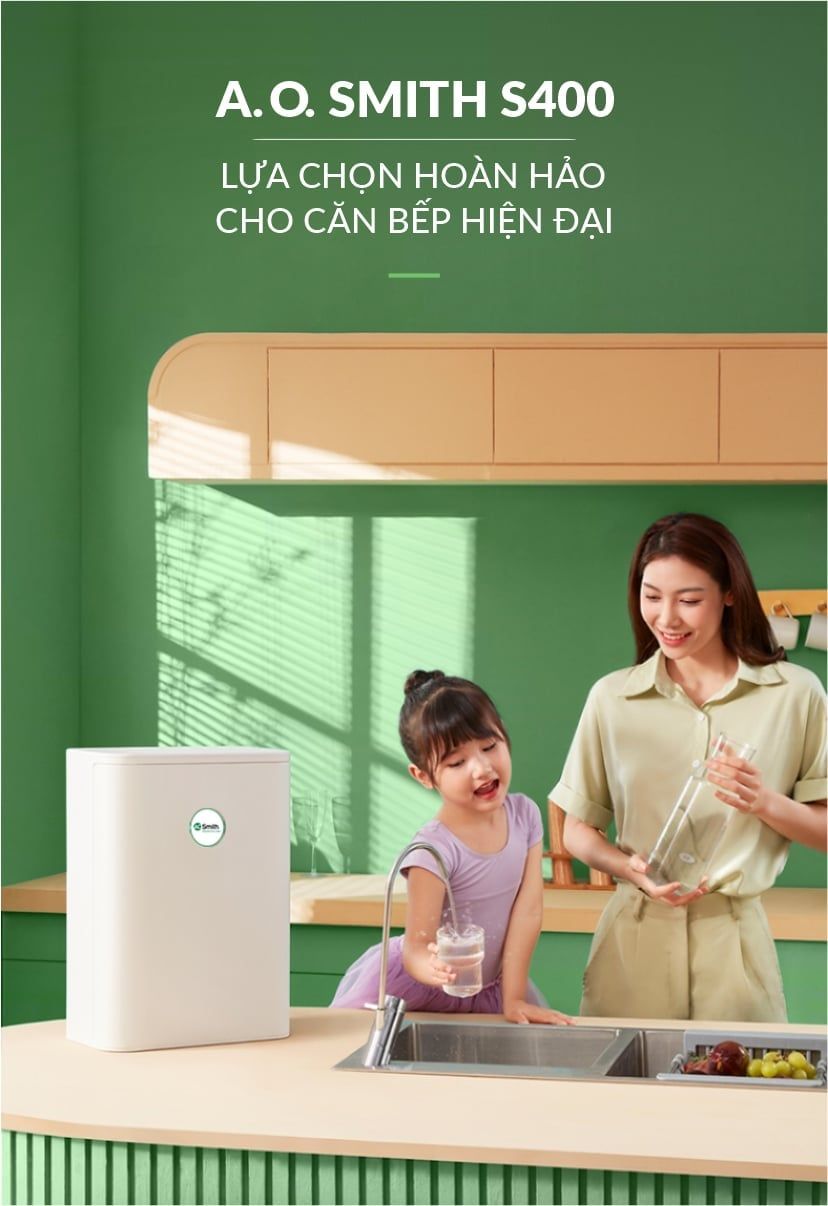 Máy lọc nước Aosmith S400 lựa chọn hoàn hảo cho căn bếp hiện đại