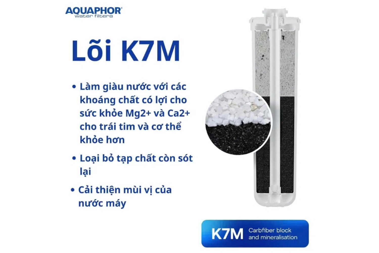 Lõi K7M có vai trò cung cấp khoáng chất cần thiết và cân bằng điện giải cho nguồn nước