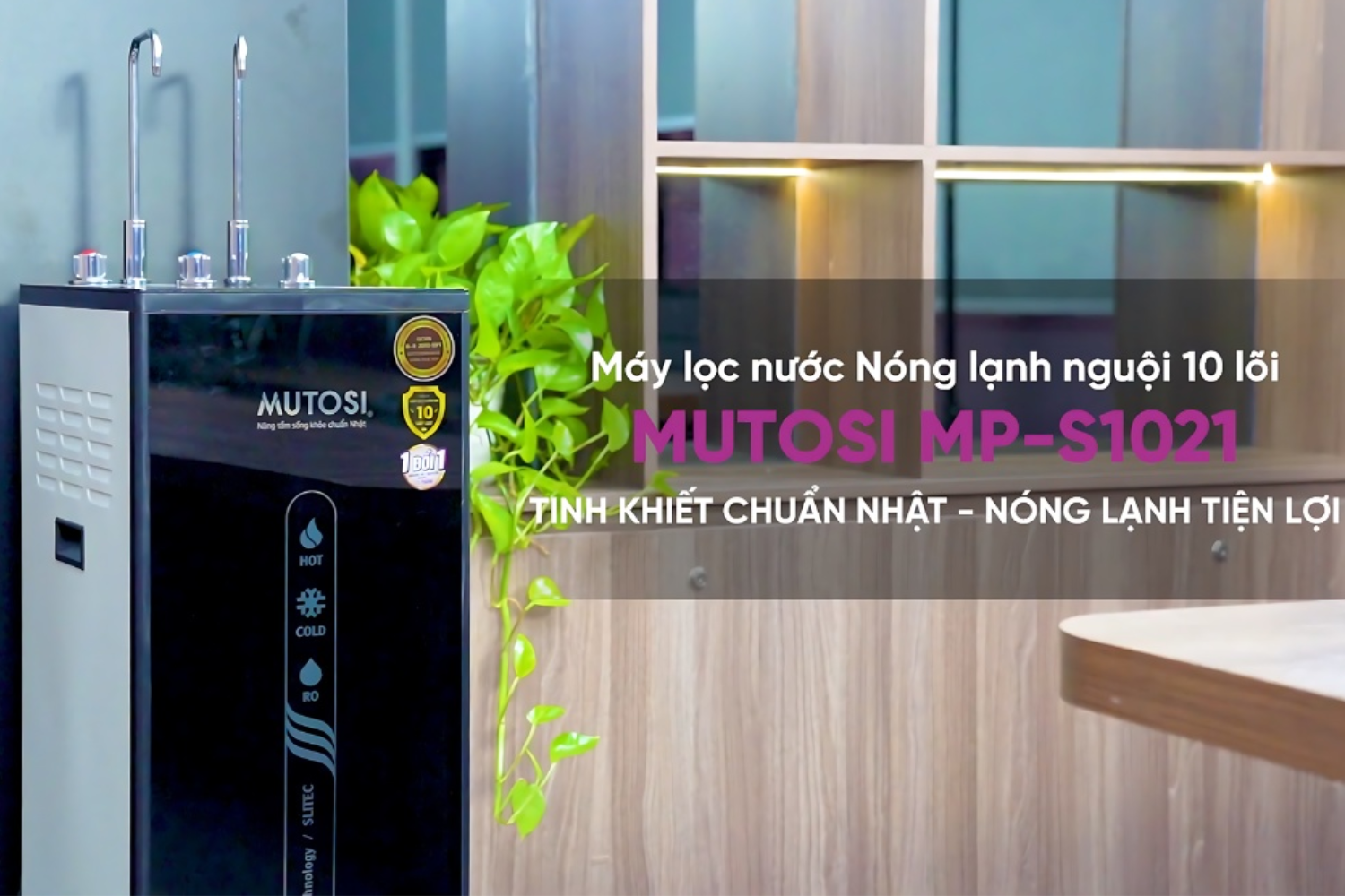 Máy lọc nước Mutosi MP-S1021 theo phong cách tối giản chuẩn Nhật Bản
