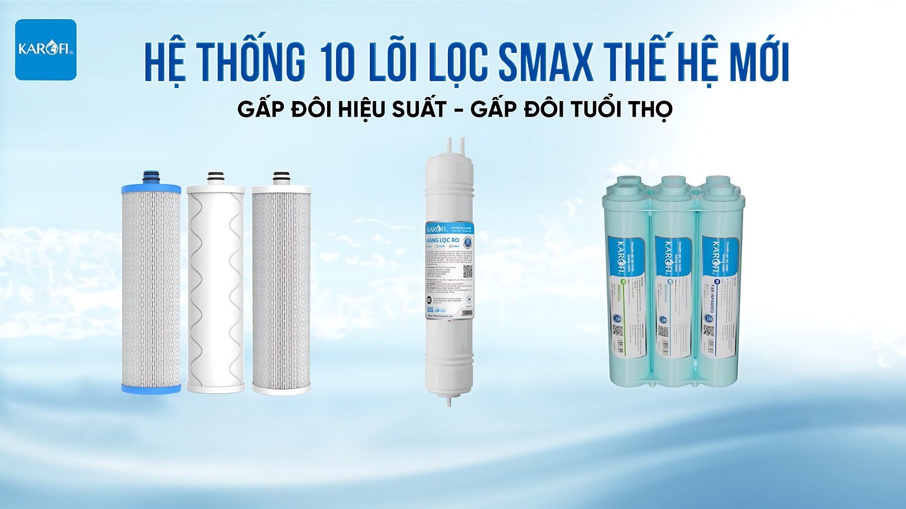 10 lõi lọc công nghệ Smax độc quyền thế hệ mới