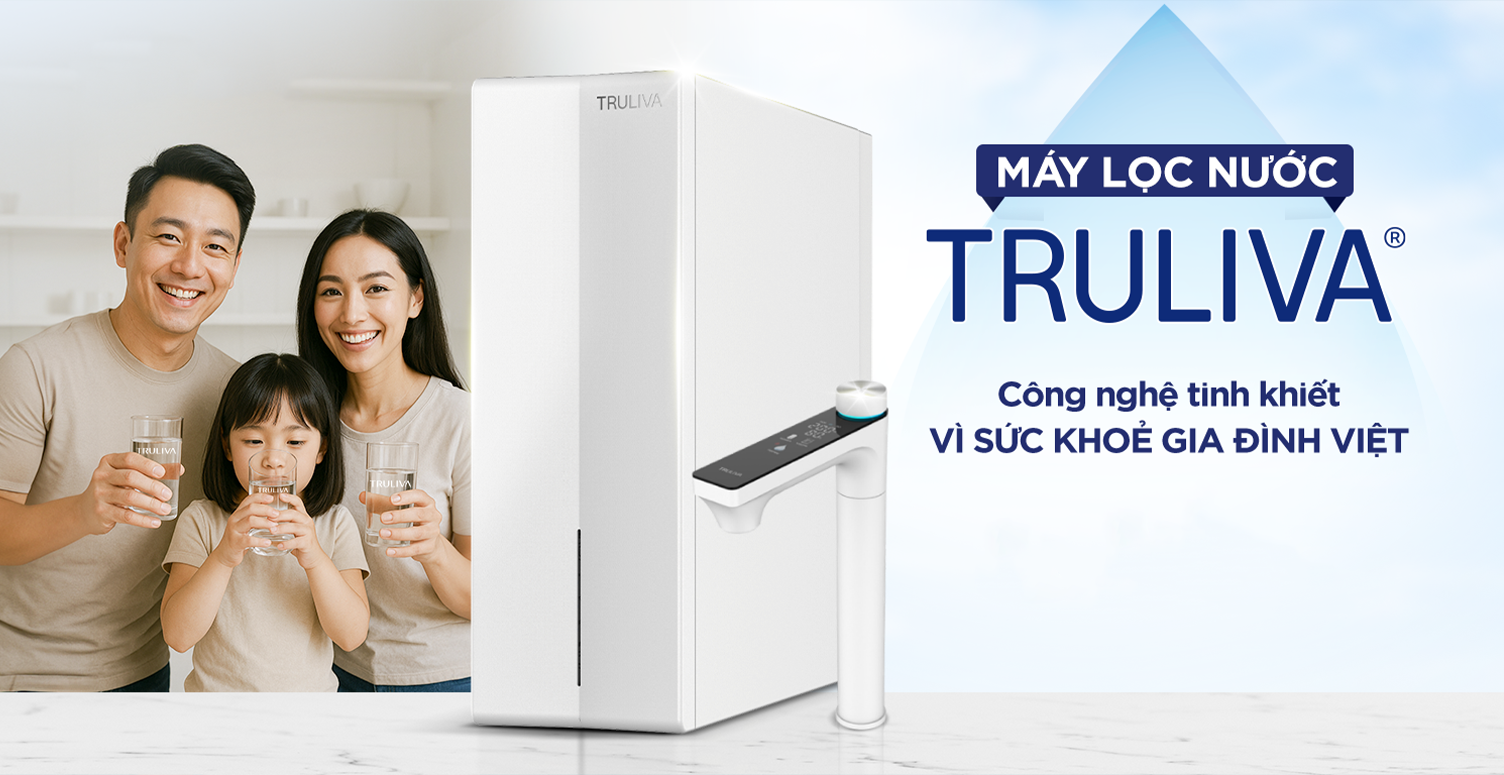 Truliva – Thương hiệu lọc nước kế thừa nền tảng công nghệ đạt chuẩn Unilever