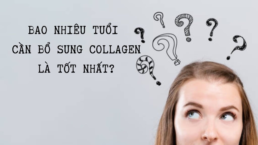 Bao nhiêu tuổi cần bổ sung collagen là tốt nhất?