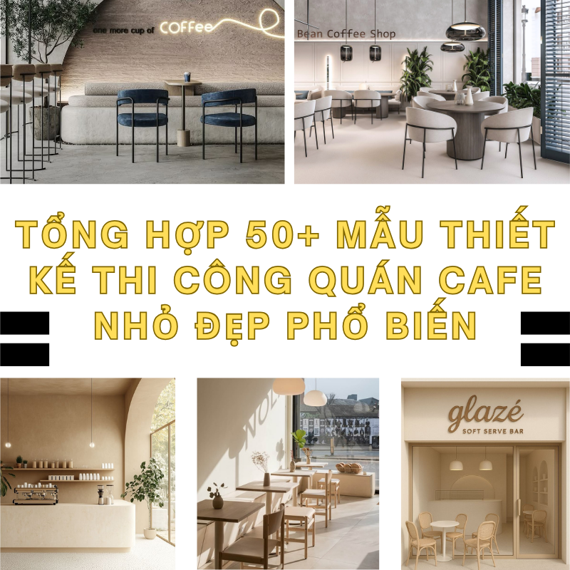 Tổng hợp 50+ mẫu thiết kế thi công quán cafe nhỏ đẹp phổ biến