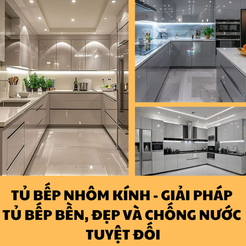 Tủ bếp nhôm kính – Giải pháp tủ bếp bền, đẹp và chống nước tuyệt đối