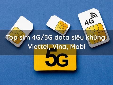 Top sim 4G/5G data siêu khủng Viettel, Vina, Mobi – Giá tốt, dùng cả năm