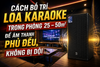 Cách Bố Trí Loa Karaoke Trong Phòng 25 – 50m² Hợp Lý , Chuẩn Kỹ Thuật Nhất Năm 2026
