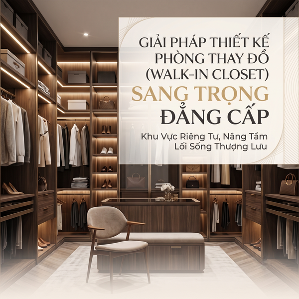 Giải Pháp Thiết Kế Phòng Thay Đồ (Walk-In Closet) Sang Trọng Và Đẳng Cấp