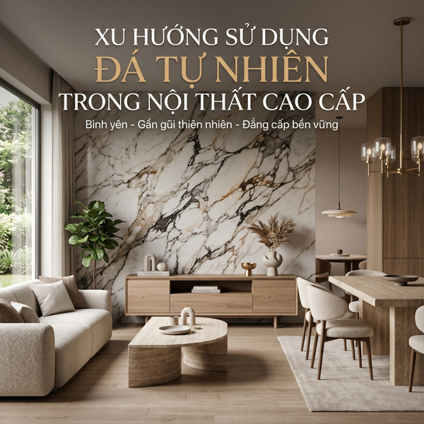 Xu hướng sử dụng vật liệu đá tự nhiên trong nội thất cao cấp
