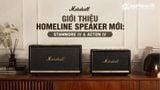 Marshall giới thiệu thế hệ Home Line Speaker mới: Acton IV và Stanmore IV đã có mặt