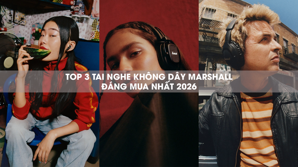 Tai nghe Marshall có tốt không? Nên chọn in-ear, on-ear hay over-ear – Top 3 mẫu đáng mua nhất 2026