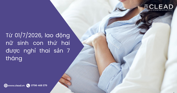 Từ 01/7/2026, lao động nữ sinh con thứ hai được nghỉ thai sản 7 tháng