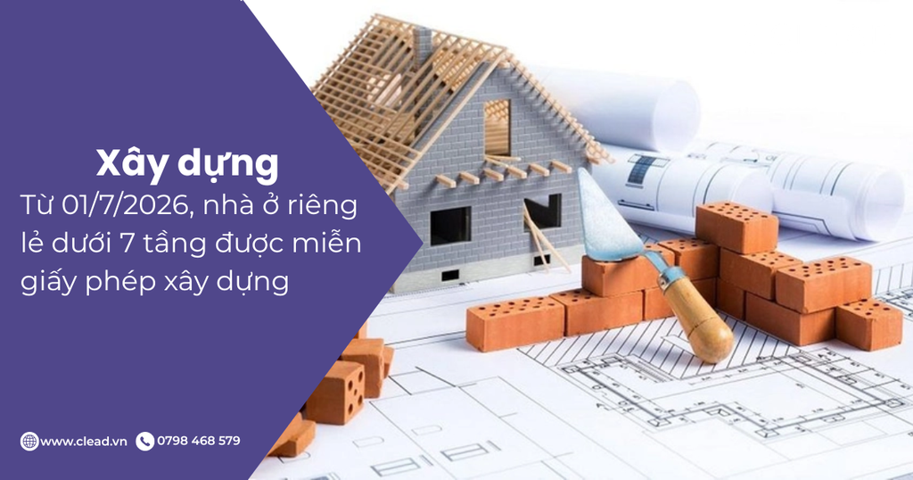 Từ 01/7/2026, nhà ở riêng lẻ dưới 7 tầng được miễn giấy phép xây dựng