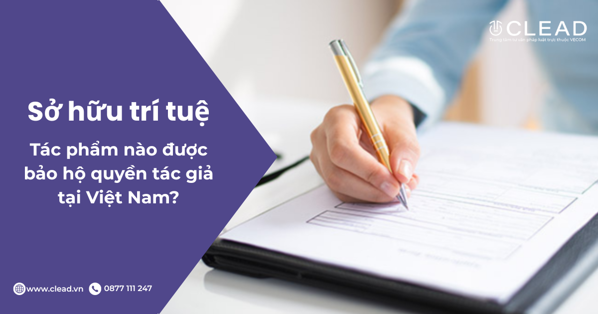 Tác phẩm nào được bảo hộ quyền tác giả tại Việt Nam?