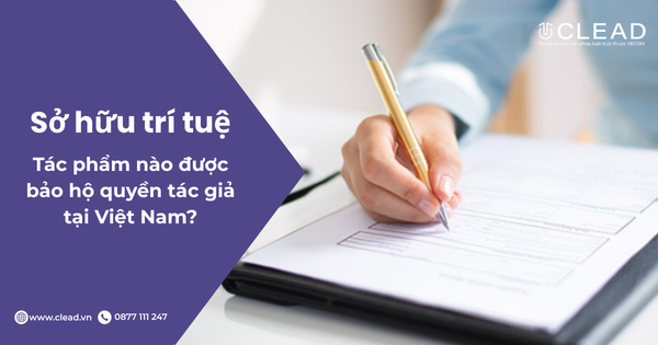 Tác phẩm nào được bảo hộ quyền tác giả tại Việt Nam?