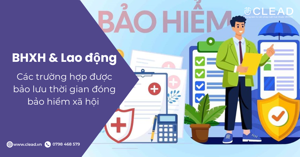 Các Trường Hợp Được Bảo Lưu Thời Gian Đóng Bảo Hiểm Xã Hội