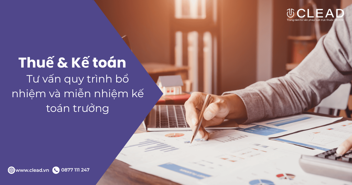 Tư vấn quy trình bổ nhiệm và miễn nhiệm kế toán trưởng