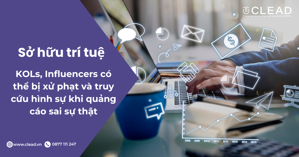 Luật Quảng cáo 2025: KOLs, Influencers có thể bị xử phạt và truy cứu hình sự khi quảng cáo sai sự thật