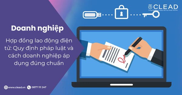 Hợp đồng lao động điện tử: Quy định pháp luật và cách doanh nghiệp áp dụng đúng chuẩn