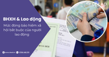 Mức đóng bảo hiểm xã hội bắt buộc của người lao động