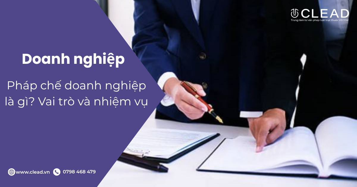 Pháp chế doanh nghiệp là gì? Vai trò và nhiệm vụ